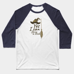 yes i can drive a stick "4" Baseball T-Shirt